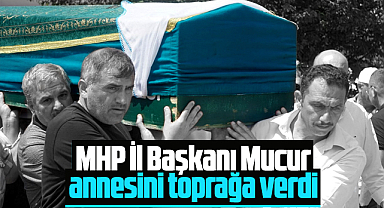 Samsun'da MHP İl Başkanı Mucur, vefat eden annesi Duriye Mucur'u toprağa verdi