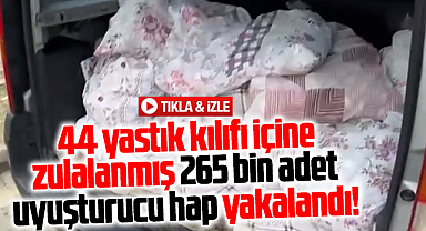 Samsun'da narkotik operasyonu! Yastık kılıflarından 265 bin hap çıktı!