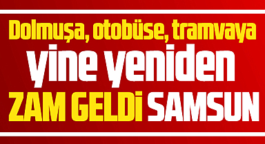Samsun'da UKOME karar aldı! Dolmuş, otobüs ve tramvaylara zam geldi