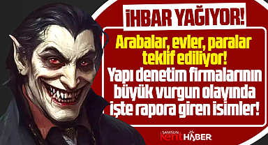 Samsun'da bazı yapı denetim firmaları ev, araba, milyonluk paralar teklif ediyor!