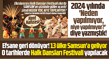Samsun'da yıllardır yapılmayan Halk Dansları Festivali efsanesi geri dönüyor
