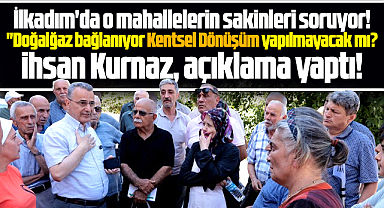 Samsun İlkadım'da doğalgaz, Kentsel Dönüşüm'e engel olacak iddiasına açıklama!