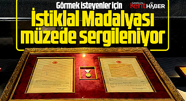Samsun'a verilen İstiklal Madalyası Samsun Müzesinde ziyarete açıldı