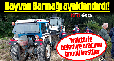 Samsun Atakum'da barınak gerilimi! Traktörle iş makinasının önünü kestiler 