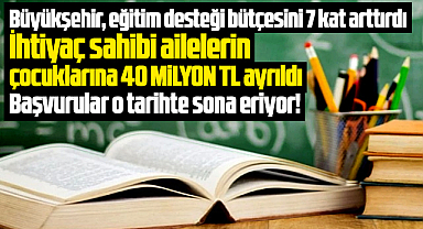Samsun Büyükşehir eğitim için 40 milyon TL ayırdı! Yardımlar başladı