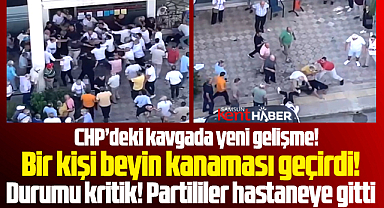 Samsun CHP'de çıkan kavgada yeni gelişme! Bir kişi beyin kanaması geçirdi!