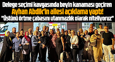 Samsun'da Ayhan Abdik'in ailesinden kavgayla ilgili zehir zemberek açıklama