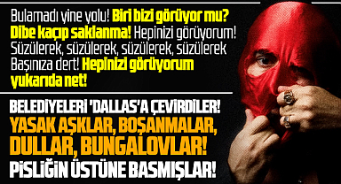 Samsun'da belediyeleri Dallas'a çevirmişler! Yasak aşklar, dullar, bungalovlar