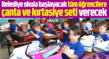 Samsun'da belediye öğrencilere ücretsiz çanta ve kırtasiye seti verecek