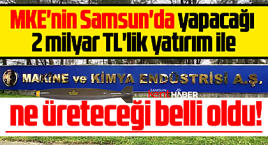 Samsun'da MKE'nin ne üreteceği belli oldu! Uçak bombaları!