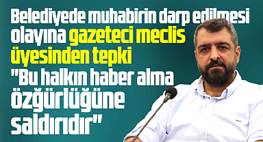 Samsun'da muhabirin belediyede darp edilmesine MHP'li Çatoğlu'ndan tepki