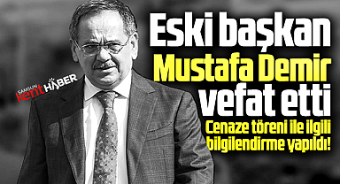 Samsun'da son dakika! Eski Başkan Mustafa Demir hayatını kaybetti