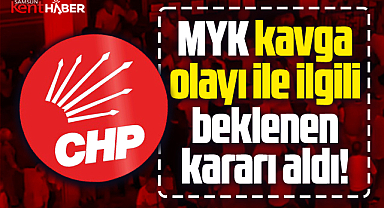 Samsun'daki delege seçimi kavgası ile ilgili CHP MYK kararı aldı!