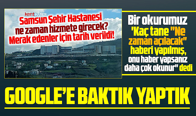 Samsun Şehir Hastanesi için kaç tane ne zaman açılacak haberi yapıldı