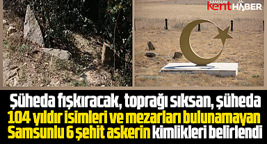 Samsunlu Sakarya Meydan muharebesi 6 şehit 104 yıl sonra bulundu
