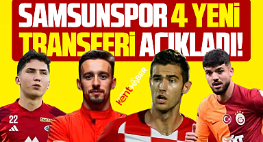 Samsunspor 4 yeni transferi açıkladı! İşte o isimler!