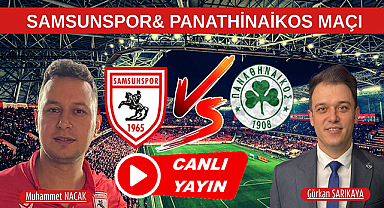 Samsunspor- Panathinaikos maçını canlı yayında konuşuyoruz