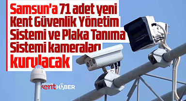 Samsun'a 71 adet yeni KGYS ve PTS kameraları kurulacak