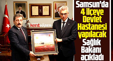 Samsun'da 4 ilçeye devlet hastanesi yapılacak! Bakan Memişoğlu açıkladı