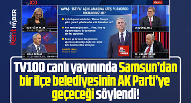 Samsun'da bir ilçe belediyesi AK Parti'ye geçecek! TV100'de flaş iddia!