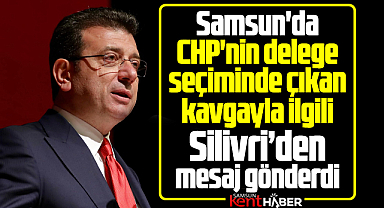 Samsun'da CHP'nin delege kavgası ile ilgili İmamoğlu mesaj gönderdi