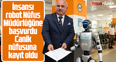 Samsun'da insansı robot Canik nüfusuna kayıt oldu