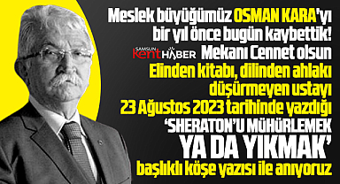 Samsun'da Osman Kara'yı vefatının birinci yılında 'Sheraton' yazısı ile yad ediyoruz