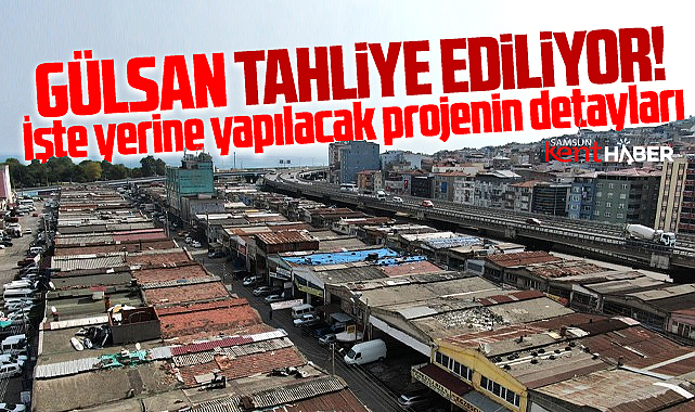 Samsun Gülsan Sanayi'de tahliye süreci başladı! İşte yerine yapılacak proje