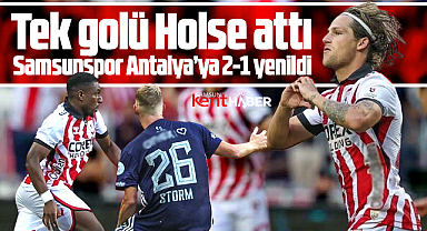 Samsunspor, sahasında ağırladığı Antalyaspor'a 2-1 yenildi