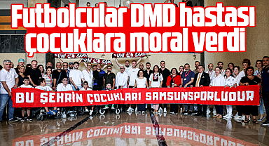 Samsunsporlu futbolcular DMD hastası çoçuklara moral ziyareti yaptı