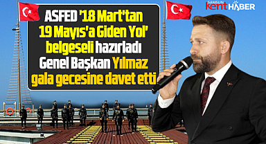 ASFED 18 Mart'tan 19 Mayıs'a Giden Yol belgesinin galasına davet etti