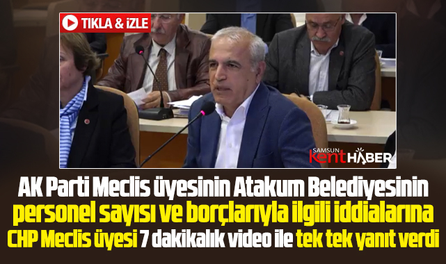 Atakum Belediyesi'nin borç ve personel sayısı iddialarına CHP'li İpek yanıt verdi