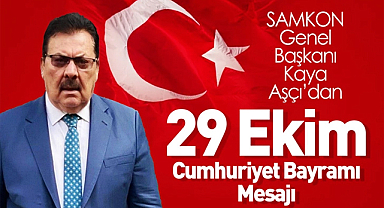 SAMKON Genel Başkanı Kaya Aşçı, Cumhuriyet Bayramı mesajı yayımladı