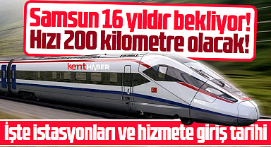 Samsun-Ankara Hızlı Tren ne zaman hizmete girecek? İşte istasyonları!