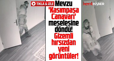 Samsun Çarşamba'daki sakallı gizemli hırsızdan yeni görüntüler!
