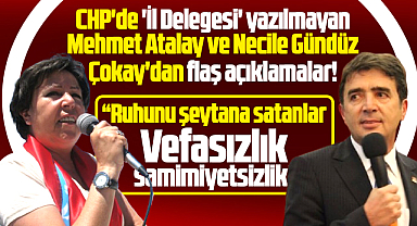 Samsun CHP'de Mehmet Atalay ve Necile Gündüz Çokay'dan flaş açıklamalar