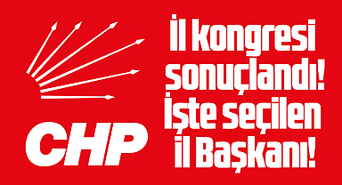 Samsun CHP İl Kongresinde il başkanlığına seçilen isim belli oldu