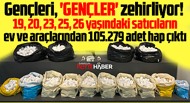 Samsun'da gençleri gençler zehirliyor! 105 bin uyuşturucu hap yakalandı!