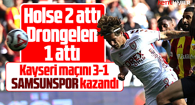 Samsunspor Kayserispor'u kendi sahasında 3-1 yendi
