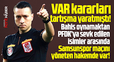 Samsunspor maçını yönetmişti! Hakem Zorbay Küçük bahis oynamış!