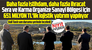 Samsun Bafra'da Sera ve Karma OSB için 651 milyon TL'lik köprü yatırımı