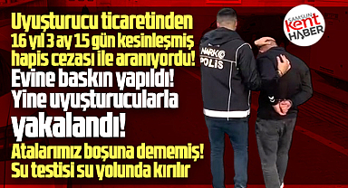 Samsun'da 16 yıl hapis cezası olan şahıs uyuşturucularla yakalandı