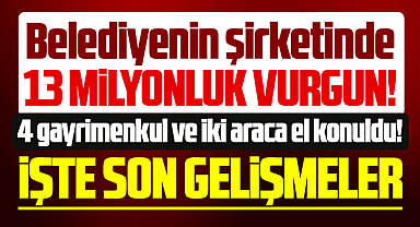 Samsun'da belediyenin şirketinde 13 milyonluk vurgun olayında son gelişmeler!