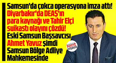 Samsun eski Başsavcısı Ahmet Yavuz, şimdi Bölge Adliye Mahkemesinde