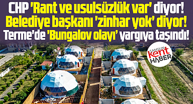 Samsun Terme'de 'Bungalov' iddiaları! CHP usulsüzlük var dedi başkan reddetti