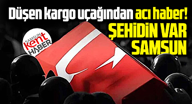 Samsunlu üstçavuş Emre Altıok düşen C130 kargo uçağında şehit oldu
