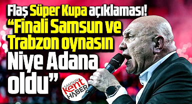 Yüksel Yıldırım'dan flaş Süper Kupa yarı final açıklaması! Niye Adana oldu