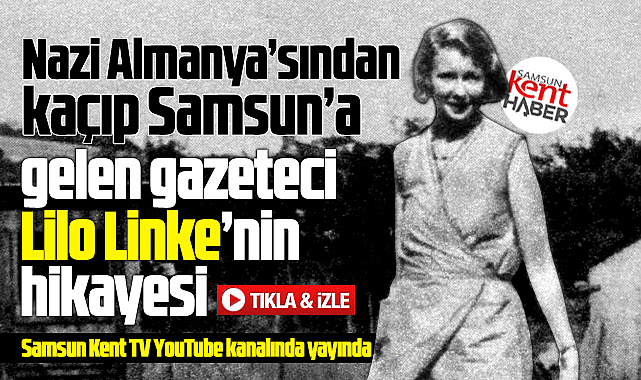 Nazi Almanya'sından kaçtı Samsun'a geldi! Lilo Linke'nin hikayesi!