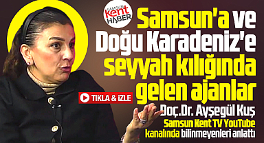 Samsun'a ve Doğu Karadeniz'e 19. yüzyılda seyyah kılığında gelen ajanlar