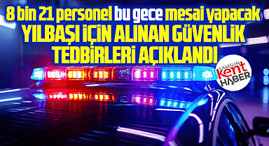 Samsun'da 8 bin 21 personel 2026 yılbaşı gecesi mesai yapacak